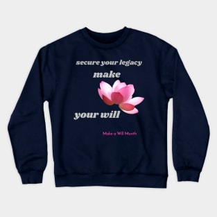 secure your legacy, make your will, Make a Will Month Crewneck Sweatshirt